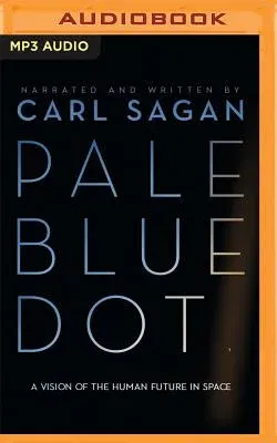 Pale Blue Dot: A Vision of the Human Future in Space