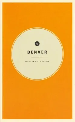 Wildsam Field Guides: Denver