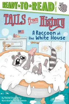 A Raccoon at the White House: Ready-To-Read Level 2