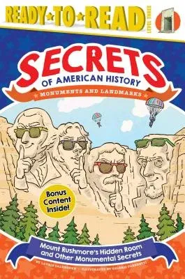 Mount Rushmore's Hidden Room and Other Monumental Secrets: Monuments and Landmarks (Ready-To-Read Level 3)