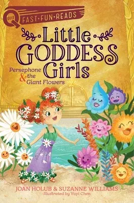 Little Goddess Girls: Persephone & the Giant Flowers