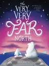 The Very, Very Far North (Reprint)