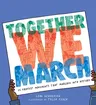 Together We March: 25 Protest Movements That Marched Into History