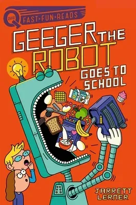 Geeger the Robot Goes to School: Geeger the Robot