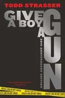 Give a Boy a Gun: 20th Anniversary Edition (Anniversary)