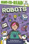 If You Love Robots, You Could Be...: Ready-To-Read Level 2