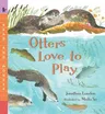 Otters Love to Play