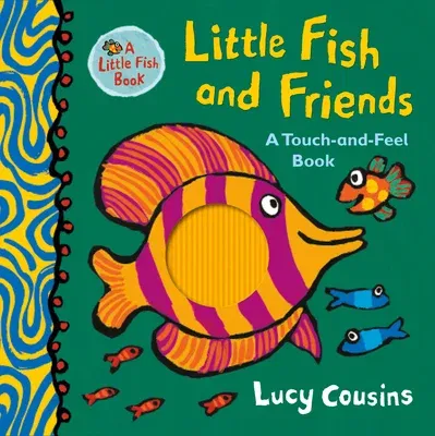 Little Fish and Friends: A Touch-And-Feel Book