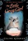 The Little Grey Girl (the Wild Magic Trilogy, Book Two)