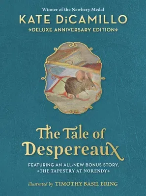 The Tale of Despereaux: Being the Story of a Mouse, a Princess, Some Soup, and a Spool of Thread