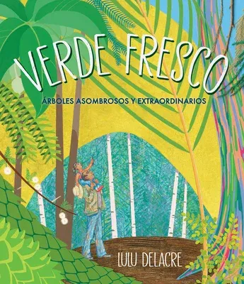 Verde Fresco: Árboles Asombrosos Y Extraordinarios