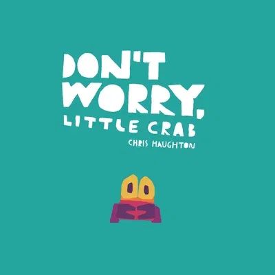 Don't Worry, Little Crab