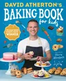 David Atherton's Baking Book for Kids: Delicious Recipes for Budding Bakers