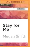 Stay for Me: A Love Series Spin-Off