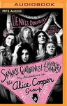 Snakes! Guillotines! Electric Chairs!: My Adventures in the Alice Cooper Group