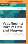 Wayfinding Part 2: Hell and Heaven