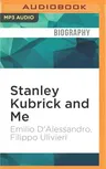 Stanley Kubrick and Me: Thirty Years at His Side