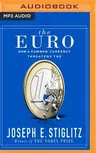 The Euro: How a Common Currency Threatens the Future of Europe