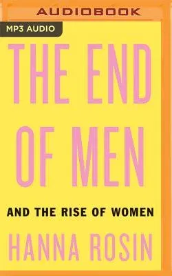 The End of Men: And the Rise of Women