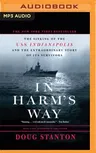 In Harm's Way: The Sinking of the U.S.S. Indianapolis and the Extraordinary Story of Its Survivors