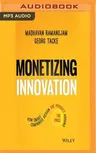 Monetizing Innovation: How Smart Companies Design the Product Around the Price