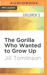 The Gorilla Who Wanted to Grow Up