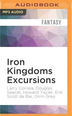 Iron Kingdoms Excursions: Season One Collection