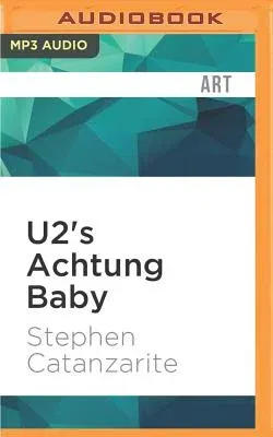 U2's Achtung Baby: Meditations on Love in the Shadow of the Fall