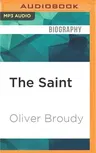 The Saint: The True Story of How One Man's Search for Virtue Led to the Brink of Madness