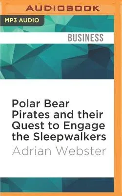 Polar Bear Pirates and Their Quest to Engage the Sleepwalkers