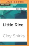 Little Rice: Smartphones, Xiaomi, and the Chinese Dream