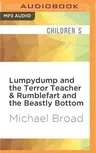 Lumpydump and the Terror Teacher & Rumblefart and the Beastly Bottom