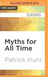 Myths for All Time: Selected Greek Stories Retold