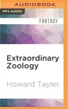 Extraordinary Zoology: Tales from the Monsternomicon, Vol. One