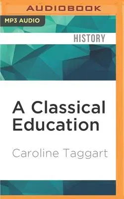 A Classical Education: The Stuff You Wish You'd Been Taught at School