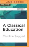 A Classical Education: The Stuff You Wish You'd Been Taught at School