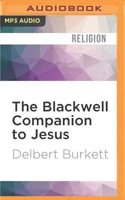 The Blackwell Companion to Jesus