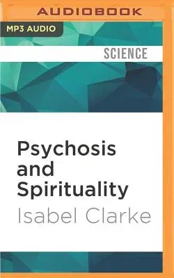 Psychosis and Spirituality: Consolidating the New Paradigm