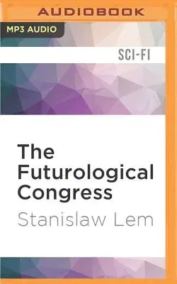 The Futurological Congress: From the Memoirs of Ijon Tichy