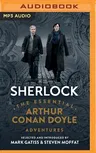 Sherlock: The Essential Arthur Conan Doyle Adventures