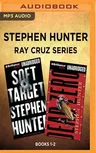 Stephen Hunter: Ray Cruz Series, Books 1-2: Dead Zero, Soft Target