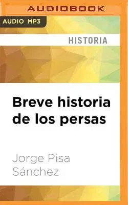 Breve Historia de Los Persas