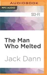 The Man Who Melted