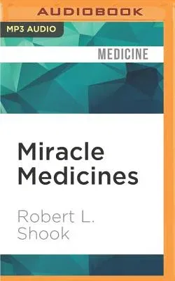 Miracle Medicines: Seven Lifesaving Drugs and the People Who Created Them