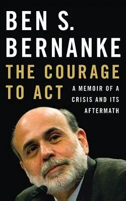 The Courage to Act: A Memoir of a Crisis and Its Aftermath