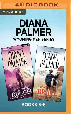 Diana Palmer Wyoming Men Series: Books 5-6: Wyoming Rugged & Wyoming Brave