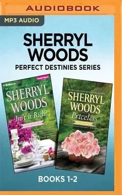 Sherryl Woods Perfect Destinies Series: Books 1-2: Isn't It Rich? & Priceless