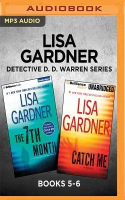 Lisa Gardner: Detective D. D. Warren Series, Books 5-6: The 7th Month & Catch Me