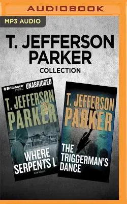 T. Jefferson Parker Collection - Where Serpents Lie & the Triggerman's Dance