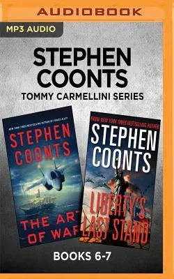 Stephen Coonts Tommy Carmellini Series: Books 6-7: The Art of War & Liberty's Last Stand